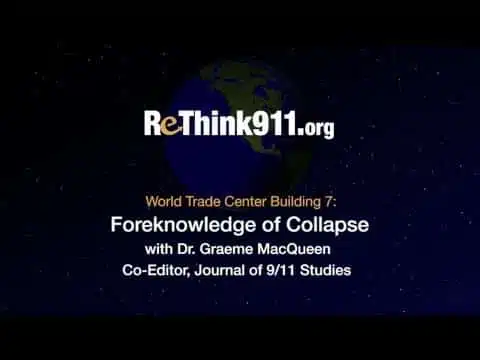 World Trade Center Building 7: Foreknowledge of Collapse with Dr. Graeme MacQueen