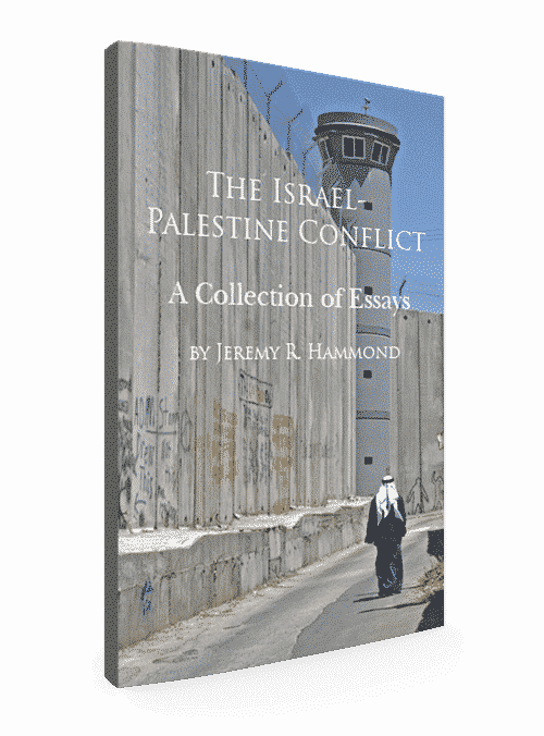 The Israel-Palestine Conflict: A Collection of Essays by Jeremy R. Hammond