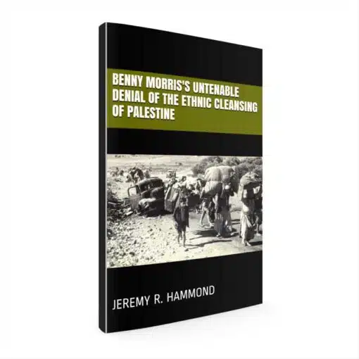 Benny Morris's Untenable Denial of the Ethnic Cleansing of Palestine