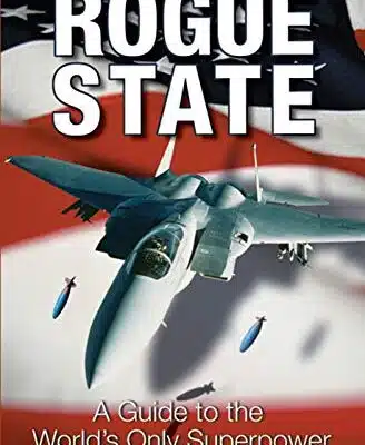 Rogue State A Guide to the Worlds Only Superpower Paperback October 1 2005 0
