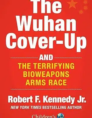 The Wuhan Cover-Up by Robert F. Kennedy, Jr.